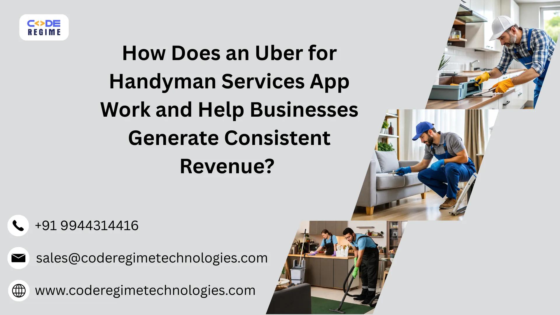 How Does an Uber for Handyman Services App Work and Help Businesses Generate Consistent Revenue?